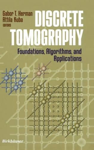 Discrete Tomography: Foundations, Algorithms, and Applications(Applied and Numerical Harmonic Analysis)