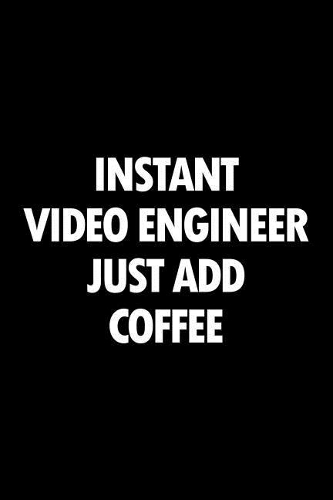 Instant Video Engineer Just Add Coffee