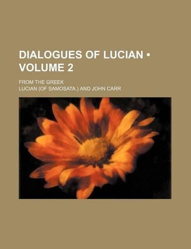 Dialogues of Lucian (Volume 2); From the Greek