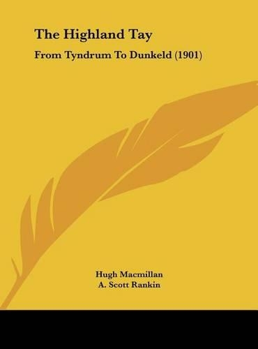 The Highland Tay: From Tyndrum to Dunkeld (1901)(English)
