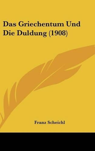 Das Griechentum Und Die Duldung (1908)