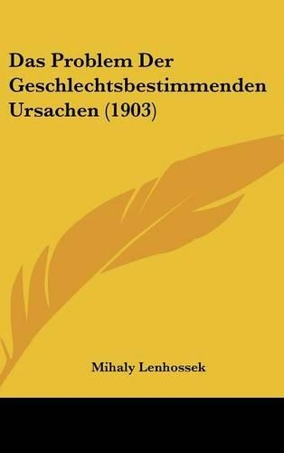 Das Problem Der Geschlechtsbestimmenden Ursachen (1903)
