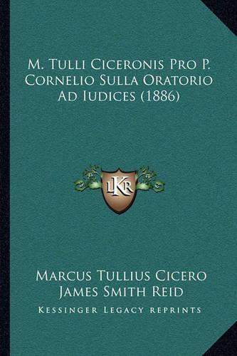 M. Tulli Ciceronis Pro P. Cornelio Sulla Oratorio Ad Iudices (1886): (English)