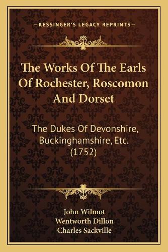 The Works Of The Earls Of Rochester, Roscomon And Dorset