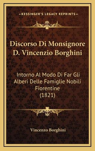 Discorso Di Monsignore D. Vincenzio Borghini