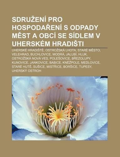 Sdru Eni Pro Hospoda Eni S Odpady M St a Obci Se Sidlem V Uherskem Hradi Ti: Uherske Hradi T, Ostro Ska Lhota, Stare M Sto, Velehrad(Czech)
