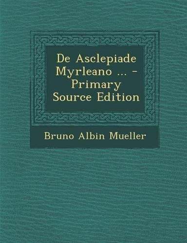 de Asclepiade Myrleano ...: (Latin)