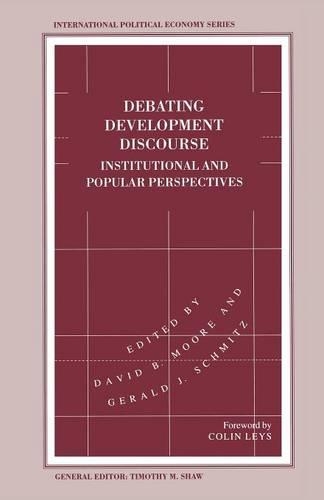 Debating Development Discourse: Institutional and Popular Perspectives(International Political Economy Series)