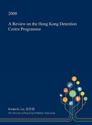 A Review on the Hong Kong Detention Centre Programme: (English)