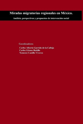 Miradas migratorias regionales en México. Análisis, perspectivas y propuestas de intervención social