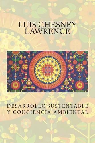 Desarrollo Sustentable y Conciencia Ambiental: (Spanish)