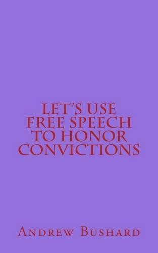 Let's Use Free Speech to Honor Convictions: (English)