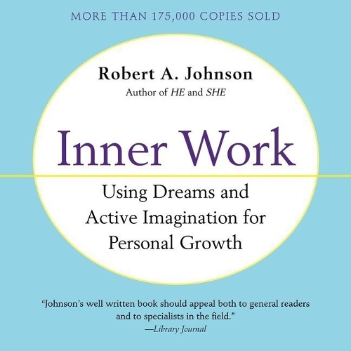 Inner Work Lib/E: Using Dreams and Creative Imagination for Personal Growth and Integration