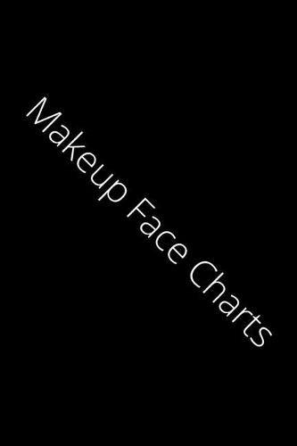 Makeup Face Charts: Blank Workbook Paper Practice Face Charts For Makeup Artists 6" x 9" 100 Pages Perfect Gift