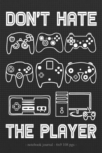DON'T HATE THE PLAYER Notebook Journal