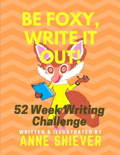 Be Foxy, Write It Out!: A Mindful Escape Into the Art of Journaling.