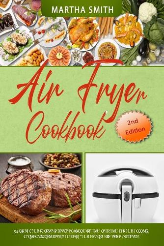 Air Fryer Cookbook: Healthy and Delicious Hot Air Fryer Recipes. More than Healthier Recipes fo Favorite Dishes.
