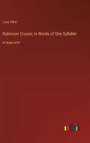 Robinson Crusoe; in Words of One Syllable