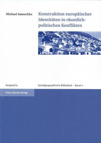 Konstruktion Europaischer Identitaten in Raumlich-Politischen Konflikten