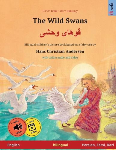 The Wild Swans - قوهای وحشی (English - Persian/Farsi/Dari): (Sefa Picture Books in Two Languages)