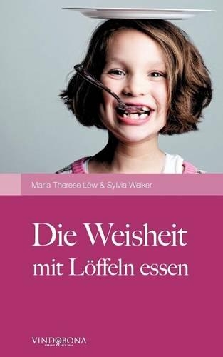 Die Weisheit Mit L Ffeln Essen: (German)