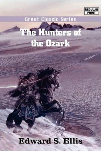 The Hunters of the Ozark: (English)