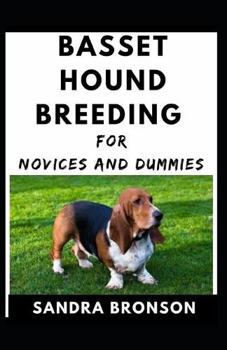 Basset Hound Breeding For Novices And Dummies