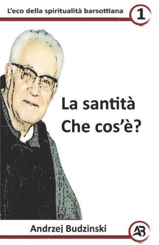 La santità. Che cos'è?: (1 La Spiritualità Della Comunità Dei Figli Di Dio)