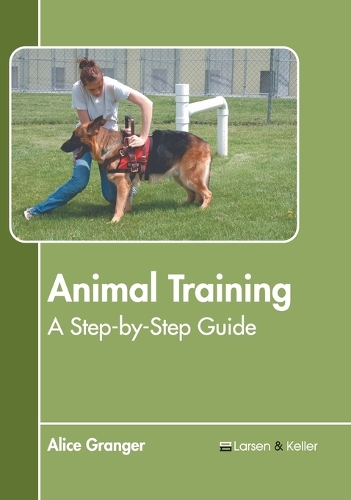 Animal Training: A Step-By-Step Guide