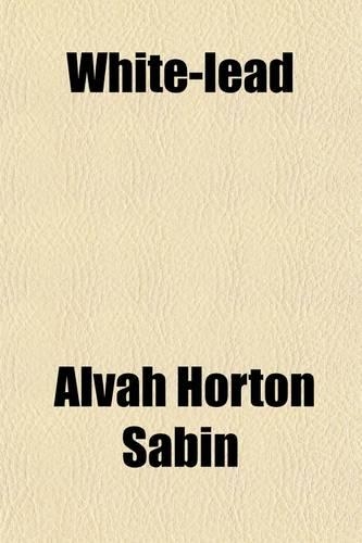 White-Lead; Its Use in Paint