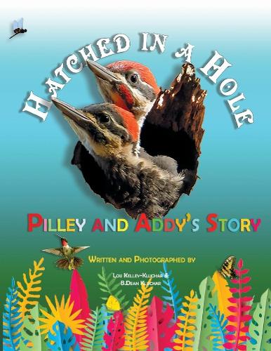 Hatched in a Hole: Pilley and Addy's Story