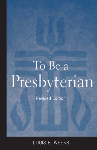 To Be a Presbyterian, Revised Edition: (English)