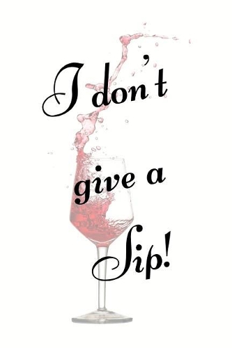 I don't give a Sip!