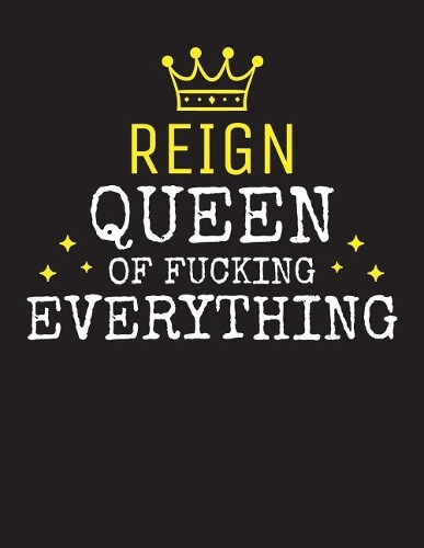 REIGN - Queen Of Fucking Everything
