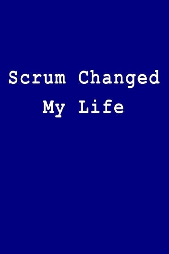 Scrum Changed My Life: Blank Lined Journal