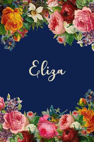 Eliza: Eliza Personalized Name Floral Design Matte Soft Cover Notebook Journal to Write In. 120 Blank Lined Pages