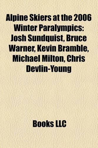 Alpine Skiers at the 2006 Winter Paralympics: Josh Sundquist, Bruce Warner, Kevin Bramble, Michael Milton, Chris Devlin-Young(English)