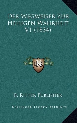 Der Wegweiser Zur Heiligen Wahrheit V1 (1834)