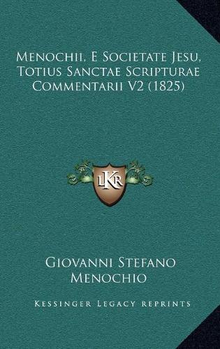 Menochii, E Societate Jesu, Totius Sanctae Scripturae Commentarii V2 (1825)