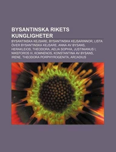Bysantinska Rikets Kungligheter: Bysantinska Kejsare, Bysantinska Kejsarinnor, Lista Over Bysantinska Kejsare, Anna AV Bysans, Herakleios(Swedish)