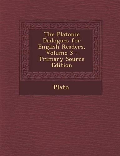 Platonic Dialogues for English Readers, Volume 3
