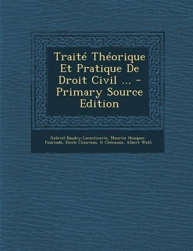 Traite Theorique Et Pratique de Droit Civil ...
