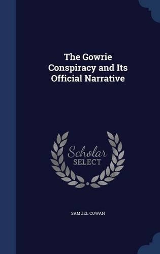 The Gowrie Conspiracy and Its Official Narrative
