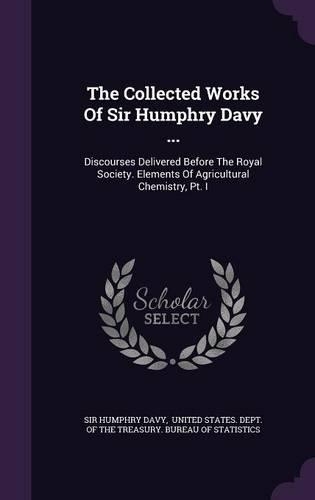 The Collected Works Of Sir Humphry Davy ...