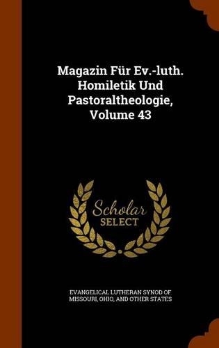 Magazin Fur Ev.-Luth. Homiletik Und Pastoraltheologie, Volume 43