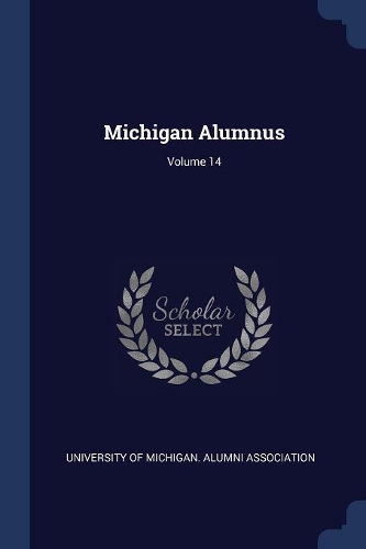 Michigan Alumnus; Volume 14