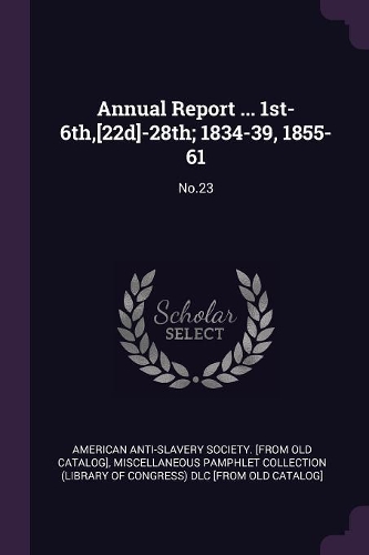 Annual Report ... 1st-6th, [22d]-28th; 1834-39, 1855-61: No.23