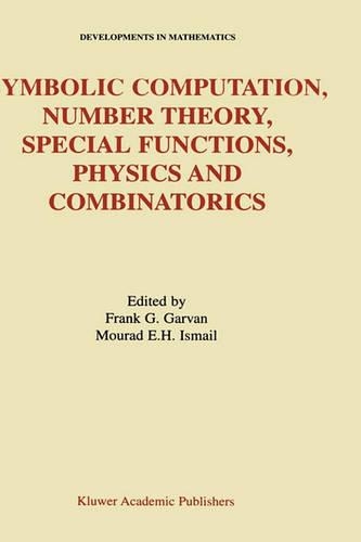 Symbolic Computation, Number Theory, Special Functions, Physics and Combinatorics: (4 Developments in Mathematics)