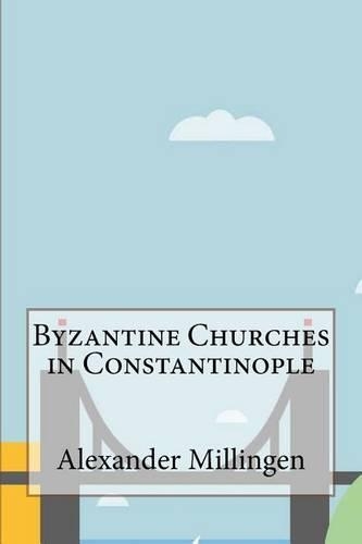 Byzantine Churches in Constantinople