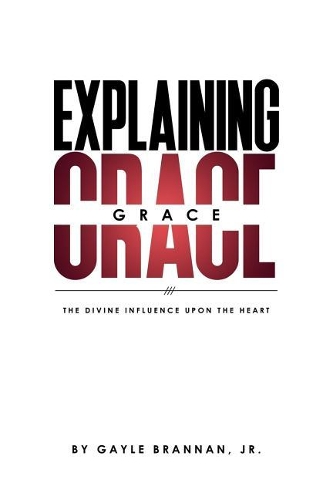 Explaining Grace: The Divine Influence Upon The Heart(English)
